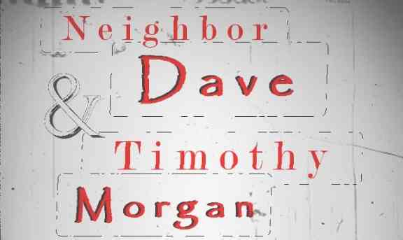 Neighbor Dave & Tim